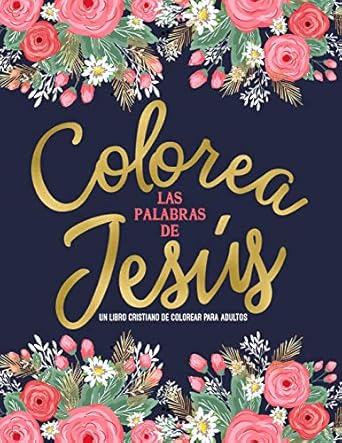 colorea las palabras de jesus un libro cristiano de colorear para adultos 1st edition inspired to grace