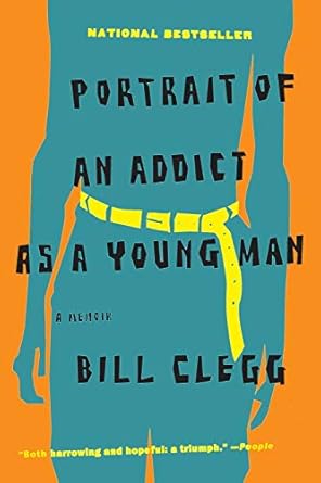 portrait of an addict as a young man 1st edition bill clegg 0316054666, 978-0316054669
