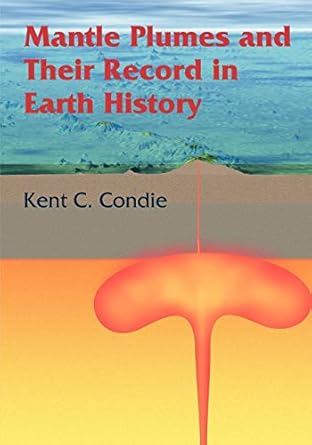 mantle plumes and their record in earth history 1st edition kent c condie 0521014727, 978-0521014724