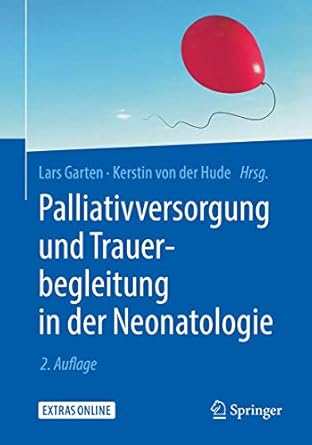 palliativversorgung und trauerbegleitung in der neonatologie 1st edition lars garten ,kerstin von der hude