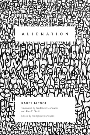 alienation 1st edition rahel jaeggi ,frederick neuhouser ,alan smith 0231151993, 978-0231151993