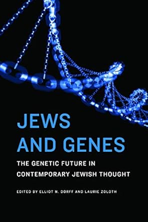 jews and genes the genetic future in contemporary jewish thought 1st edition rabbi elliot n dorff ,dr laurie