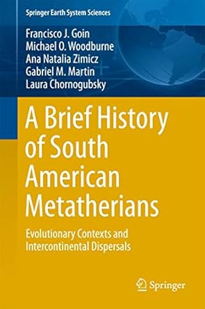 a brief history of south american metatherians evolutionary contexts and intercontinental dispersals 1st