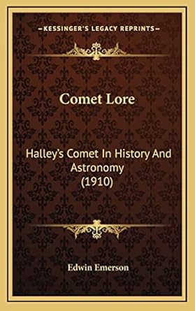 comet lore halleys comet in history and astronomy 1st edition edwin emerson 1164222767, 978-1164222767