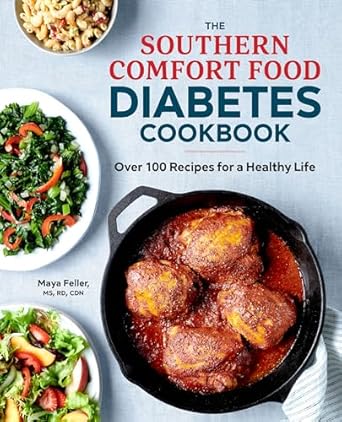 the southern comfort food diabetes cookbook over 100 recipes for a healthy life 1st edition cdn maya feller,