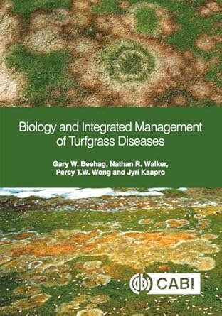 biology and integrated management of turfgrass diseases 1st edition dr gary w beehag ,dr nathan r walker ,dr