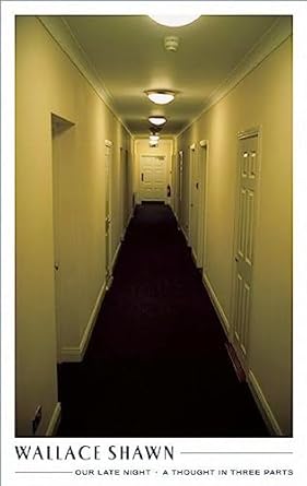 our late night and a thought in three parts two plays 1st edition wallace shawn 1559363223, 978-1559363228