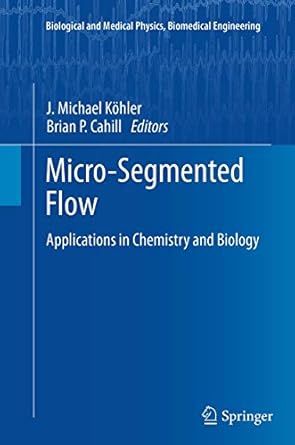 micro segmented flow applications in chemistry and biology 1st edition j michael kohler ,brian p cahill