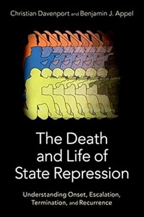 the death and life of state repression understanding onset escalation termination and recurrence 1st edition