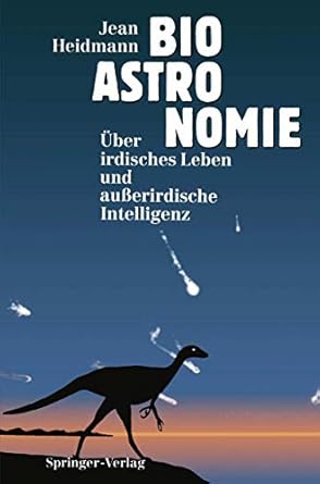 bioastronomie uber irdisches leben und ausserirdische intelligenz 1st edition jean heidmann ,a dorsel ,r
