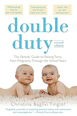 double duty the parents guide to raising twins from pregnancy through the school years 1st edition christina