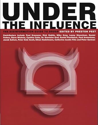 under the influence the disinformation guide to drugs 1st edition preston peet 1932857001, 978-1932857009