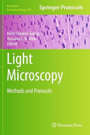 light microscopy methods and protocols 1st edition helio chiarini garcia ,rossana c n melo 1607619490,