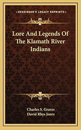 lore and legends of the klamath river indians 1st edition charles s graves ,david rhys jonrs 1164479881,
