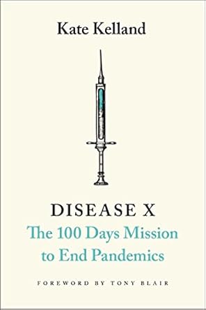 disease x the 100 days mission to end pandemics 1st edition kate kelland ,tony blair 1912454955,