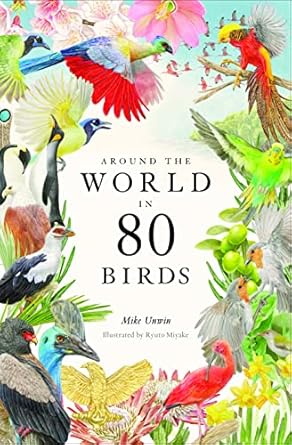 around the world in 80 birds 1st edition mike unwin ,ryuto miyake 0857828959, 978-0857828958
