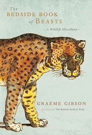 the bedside book of beasts a wildlife miscellany 1st edition graeme gibson 0747596107, 978-0747596103