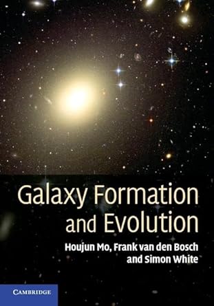 galaxy formation and evolution 1st edition houjun mo ,frank van den bosch ,simon white 0521857937,