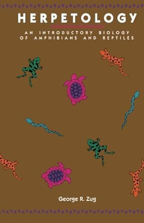 herpetology an introductory biology of amphibians and reptiles 1st edition george r zug 0123960649,