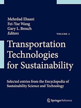 transportation technologies for sustainability 1st edition mehrdad ehsani ,fei yue wang ,gary l brosch