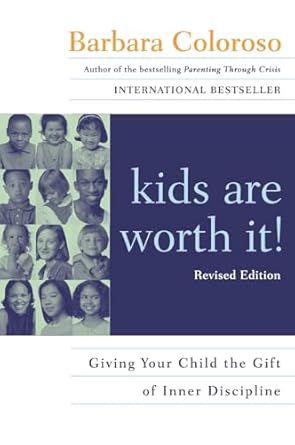 kids are worth it giving your child the gift of inner discipline 1st edition barbara coloroso 0060014318,