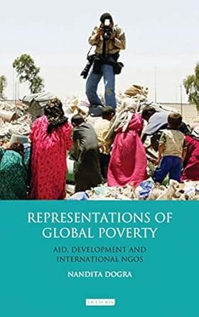 representations of global poverty aid development and international ngos 1st edition nandita dogra
