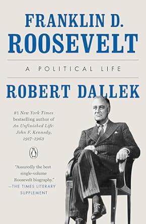 franklin d roosevelt a political life 1st edition robert dallek 0143111213, 978-0143111214