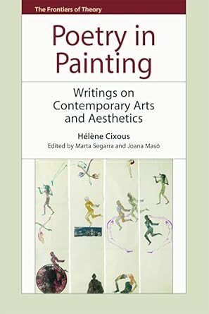 poetry in painting writings on contemporary arts and aesthetics 1st edition helene cixous ,marta segarra