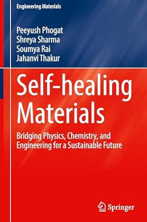 self healing materials bridging physics chemistry and engineering for a sustainable future 1st edition