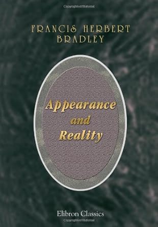appearance and reality a metaphysical essay 1st edition francis herbert bradley 1402187637, 978-1402187636