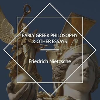 early greek philosophy and other essays 1st edition friedrich wilhelm nietzsche ,oscar levy ,maximilian a