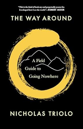 the way around a field guide to going nowhere 1st edition nicholas triolo 1571313958, 978-1571313959