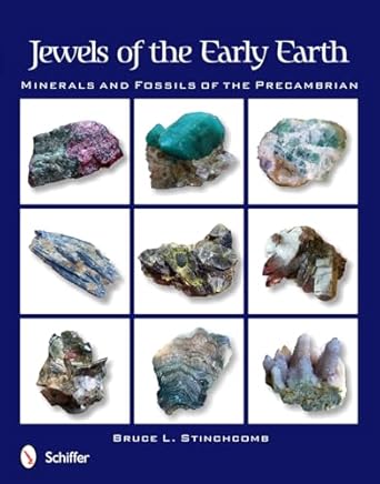 jewels of the early earth minerals and fossils of the precambrian 1st edition bruce l stinchcomb 0764338803,