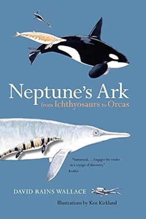 neptunes ark from ichthyosaurs to orcas 1st edition david rains wallace ,ken kirkland 0520258142,