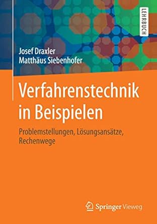 verfahrenstechnik in beispielen problemstellungen losungsansatze rechenwege 1st edition josef draxler