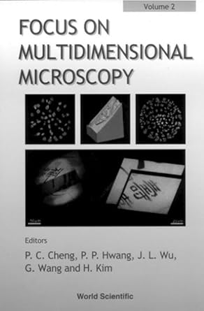 focus on multidimensional microscopy volume 2 1st edition ping chin cheng ,pung pung hwang ,h kim ,g wang ,j