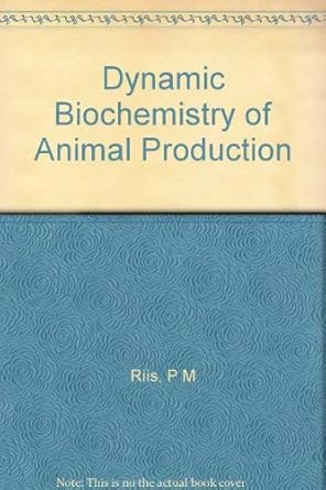 dynamic biochemistry of animal production 1st edition p m riis 0444420525, 978-0444420527