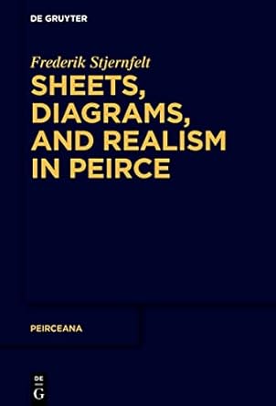 sheets diagrams and realism in peirce 1st edition frederik stjernfelt 311079358x, 978-3110793581
