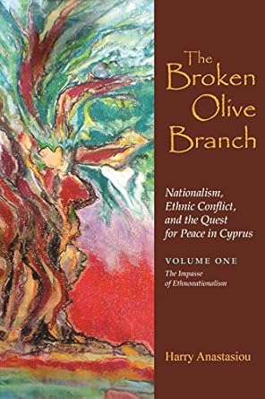 the broken olive branch nationalism ethnic conflict and the quest for peace in cyprus volume one the impasse