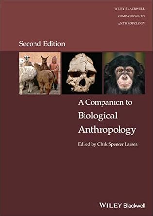 a companion to biological anthropology 1st edition clark spencer larsen 111982804x, 978-1119828044