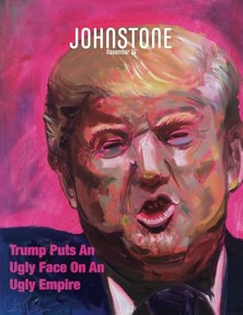 johnstone november 24 trump puts an ugly face on an ugly empire 1st edition caitlin johnstone ,timothy p