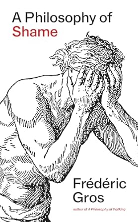 a philosophy of shame a revolutionary emotion 1st edition frederic gros ,andrew james bliss 1804294152,