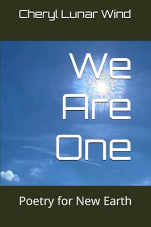we are one poetry for new earth 1st edition cheryl lunar wind 1732437335, 978-1732437333