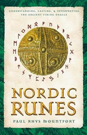 nordic runes understanding casting and interpreting the ancient viking oracle 1st edition paul rhys mountfort