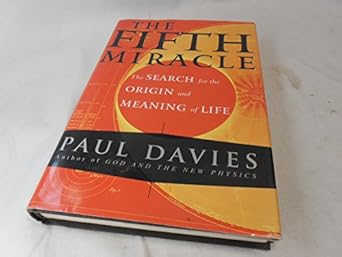 the fifth miracle the search for the origin and meaning of life 1st edition paul davies 0684837994,