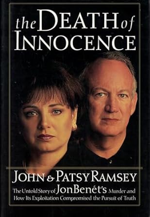the death of innocence the untold story of jonbenets murder and how its exploitation compromised the pursuit