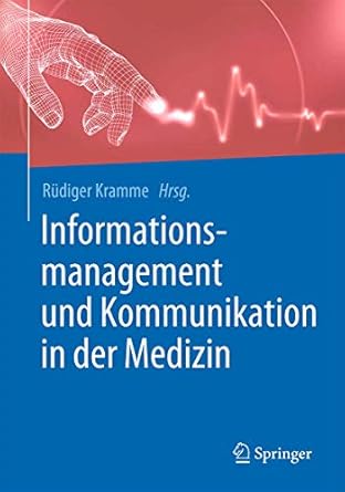 informationsmanagement und kommunikation in der medizin 1st edition rudiger kramme 3662487772, 978-3662487778