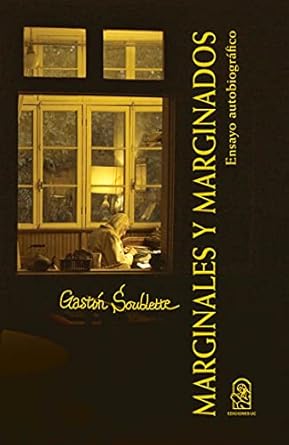 marginales y marginados ensayo autobiografico 1st edition gaston soublette a 9561428601, 978-9561428607