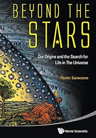 beyond the stars our origins and the search for life in the universe 1st edition paolo saraceno ,david l