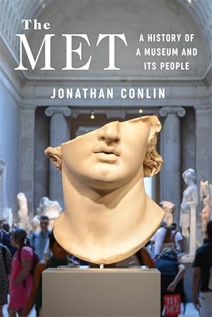 the met a history of a museum and its people 1st edition jonathan conlin 0231218710, 978-0231218719